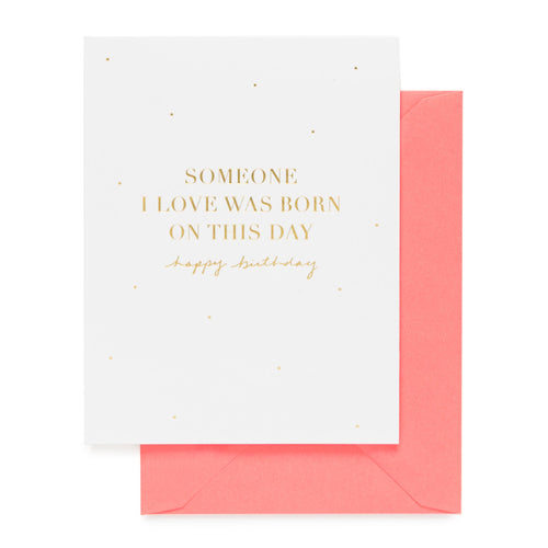 Sugar Paper Birthday Card - Someone I Love Was Born On This Day
